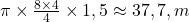  \pi \times \frac{8 \times 4}{4} \times 1,5 \approx 37,7 , m³ 